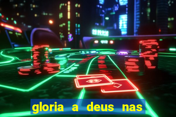 gloria a deus nas alturas cifra